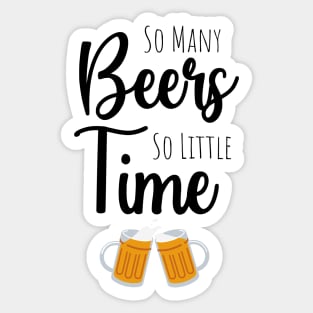 So Many Beers So Little Time Sticker